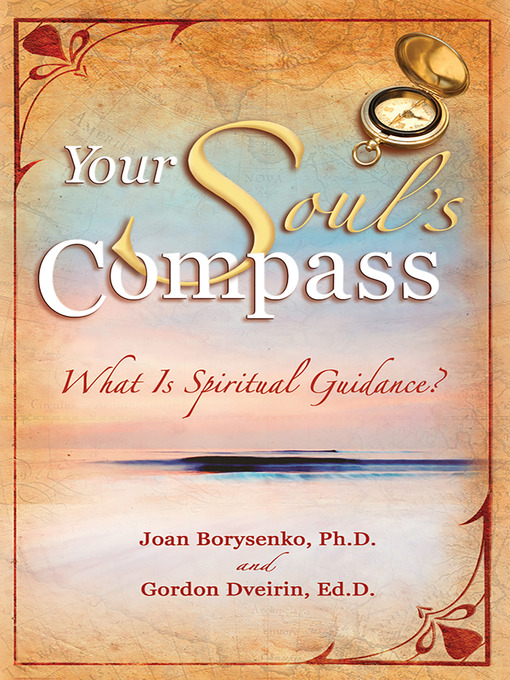Title details for Your Soul's Compass by Joan Borysenko, PhD - Available